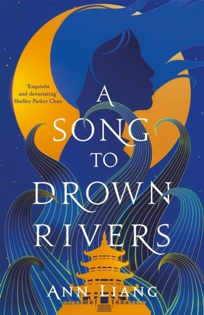 A SONG TO DROWN RIVERS | 9781035050406 | ANN LIANG