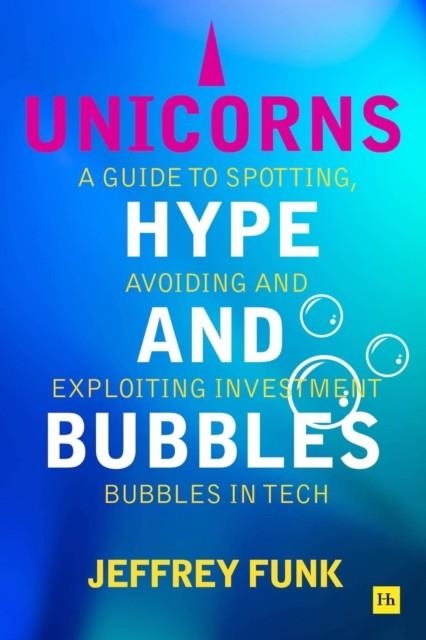 UNICORNS HYPE AND BUBBLES | 9781804090886 | JEFFREY FUNK