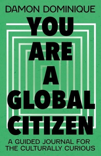 YOU ARE A GLOBAL CITIZEN | 9781399818087 | DAMON DOMINIQUE