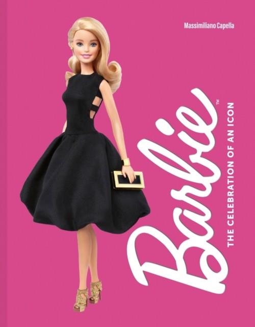 BARBIE THE CELEBRATION OF AN ICON | 9781419778766 | CAPELLA AND NOTINI