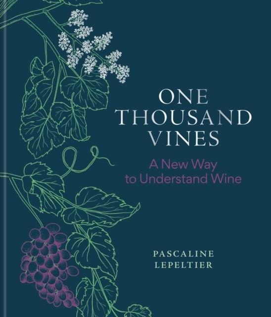 ONE THOUSAND VINES | 9781784729233 | PASCALINE LEPELTIER