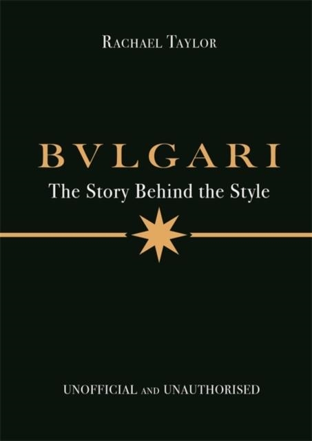 BULGARI: THE STORY BEHIND THE STYLE | 9781800789579 | RACHEL TAYLOR