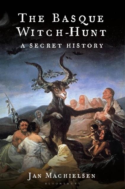 THE BASQUE WITCH-HUNT: A SECRET HISTORY | 9781350441507 | DR JAN MACHIELSEN