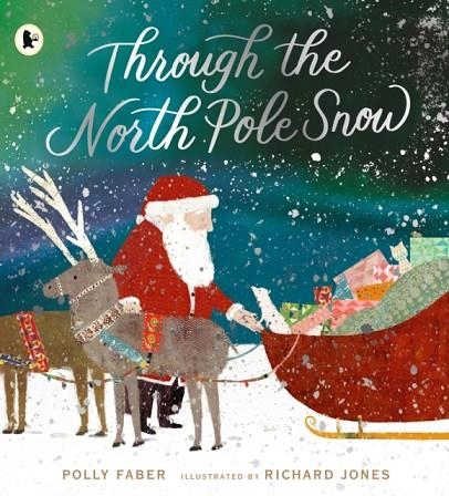 THROUGH THE NORTH POLE SNOW | 9781529513417 | POLLY FABER