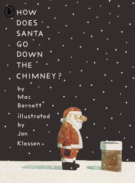 HOW DOES SANTA GO DOWN THE CHIMNEY? | 9781529517149 | MAC BARNETT