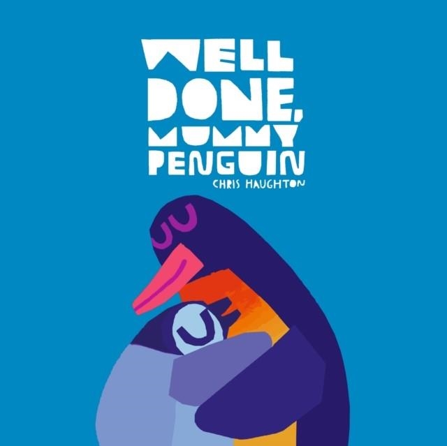 WELL DONE MUMMY PENGUIN | 9781529518504 | CHRIS HAUGHTON