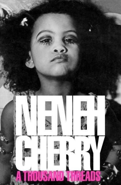 A THOUSAND THREADS | 9781911717010 | NENEH CHERRY