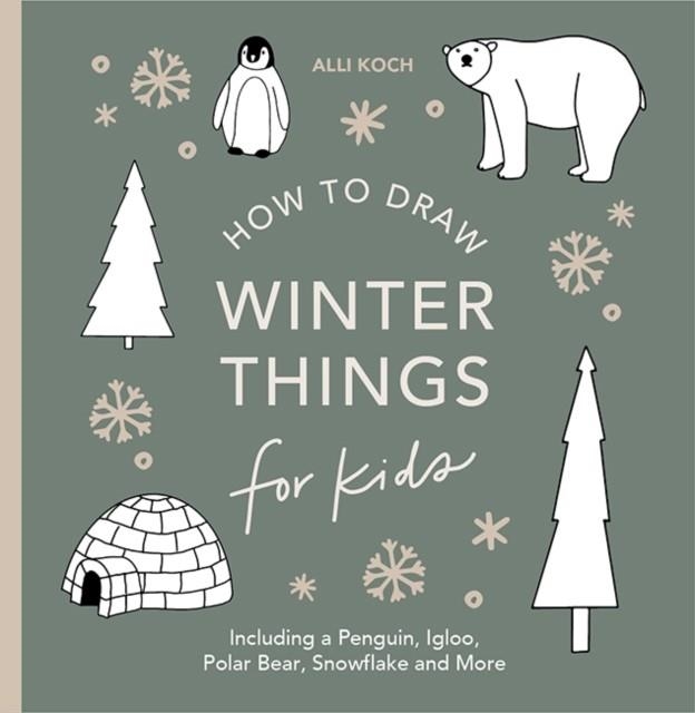 WINTER THINGS: HOW TO DRAW BOOKS FOR KIDS WITH CHR | 9781963183092 | ALLI KOCH