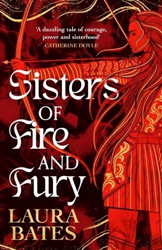 SISTERS OF FIRE AND FURY | 9781398519374 | LAURA BATES