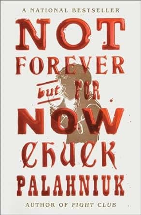 NOT FOREVER BUT FOR NOW | 9781668021422 | CHUCK PALAHNIUK