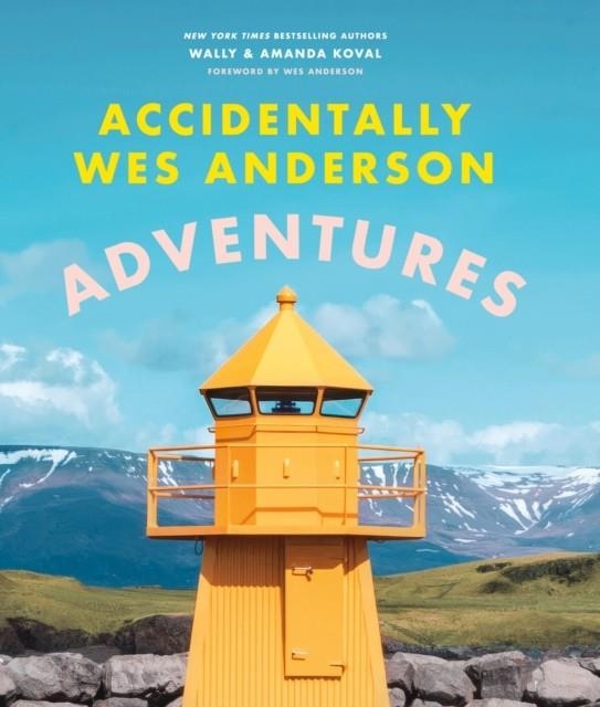 ACCIDENTALLY WES ANDERSON: ADVENTURES | 9781398721791 | WALLY KOVAL