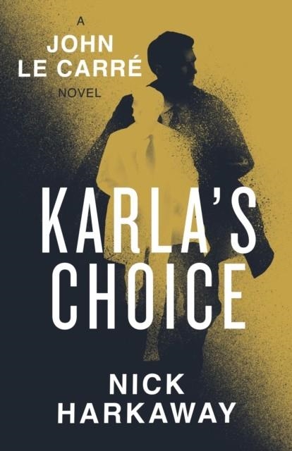 KARLA'S CHOICE | 9780241714911 | LE CARRE AND HARKAWAY