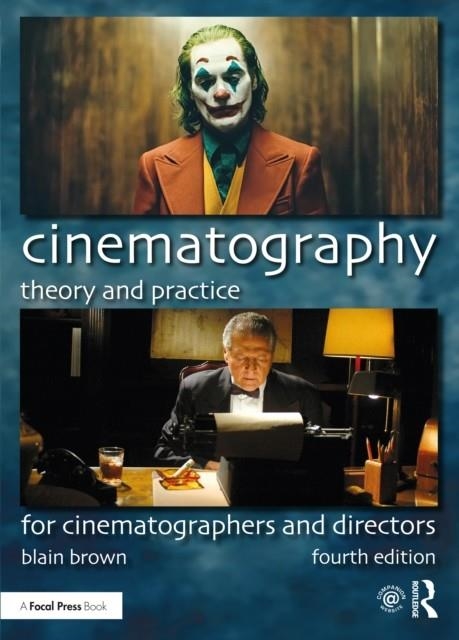 CINEMATOGRAPHY: THEORY AND PRACTICE : FOR CINEMATOGRAPHERS AND DIRECTORS | 9780367373450 | BLAIN BROWN