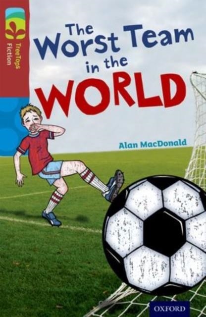 OXFORD READING TREE TREETOPS FICTION: LEVEL 15: THE WORST TEAM IN THE WORLD | 9780198448358