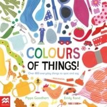 COLOURS OF THINGS! : OVER 800 EVERYDAY THINGS TO SPOT AND SAY | 9781035034611 | PIPPA GOODHART