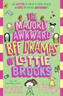 THE MAJORLY AWKWARD BFF DRAMAS OF LOTTIE BROOKS 06 | 9780241647400 | KATIE KIRBY