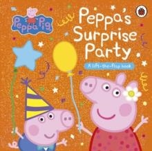 PEPPA PIG: PEPPA'S SURPRISE PARTY : A LIFT-THE-FLAP BOOK | 9780241665961 | PEPPA PIG