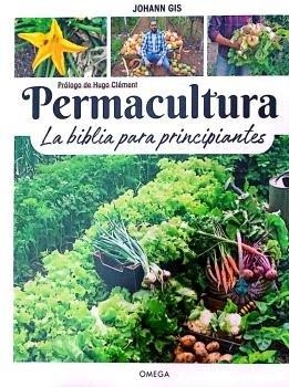 PERMACULTURA LA BIBLIA PARA PRINCIPIANTES | 9788428217729 | GIS,JOHANN