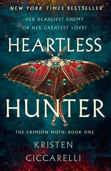 HEARTLESS HUNTER : THE CRIMSON MOTH: BOOK 1 | 9781250866905 |  KRISTEN CICCARELLI 