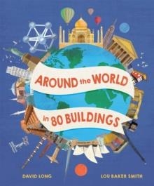 AROUND THE WORLD IN 80 BUILDINGS | 9781803380506 | DAVID LONG 