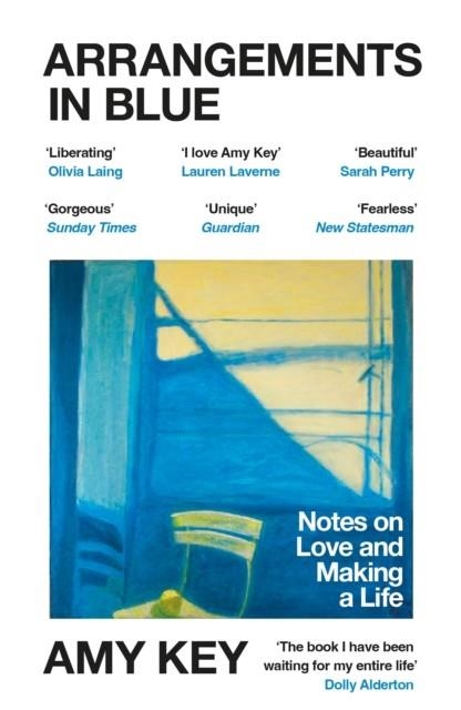 ARRANGEMENTS IN BLUE : NOTES ON LOVE AND MAKING A LIFE | 9781529919967 | AMY KEY