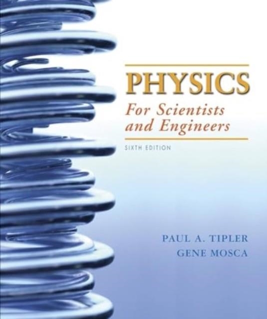 PHYSICS FOR SCIENTISTS AND ENGINEERS WITH MODERN PHYSICS, EXTENDED VERSION : 2020 MEDIA UPDATE | 9781319365813 | TIPLER MOSCA