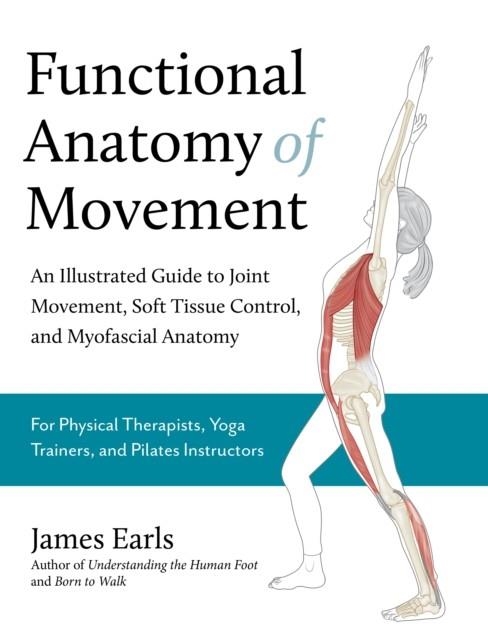 FUNCTIONAL ANATOMY OF MOVEMENT | 9781913088385 | JAMES EARLS