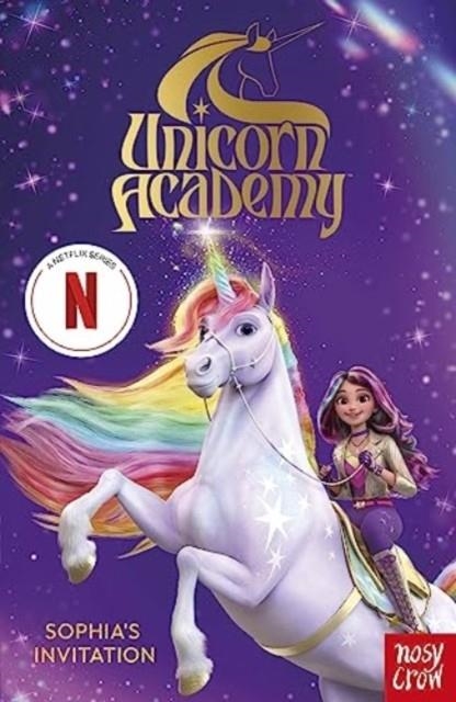 UNICORN ACADEMY: SOPHIA'S INVITATION: THE FIRST BOOK OF THE NETFLIX SERIES | 9781805131007 | NOSY CROW