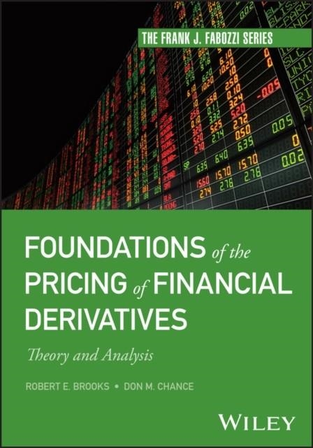 FOUNDATIONS OF THE PRICING OF FINANCIAL DERIVATIVES | 9781394179657 | ROBERT E. BROOKS , DON M. CHANCE 