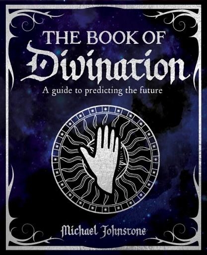 THE BOOK OF DIVINATION | 9781398843127 | MICHALE JOHNSTONE