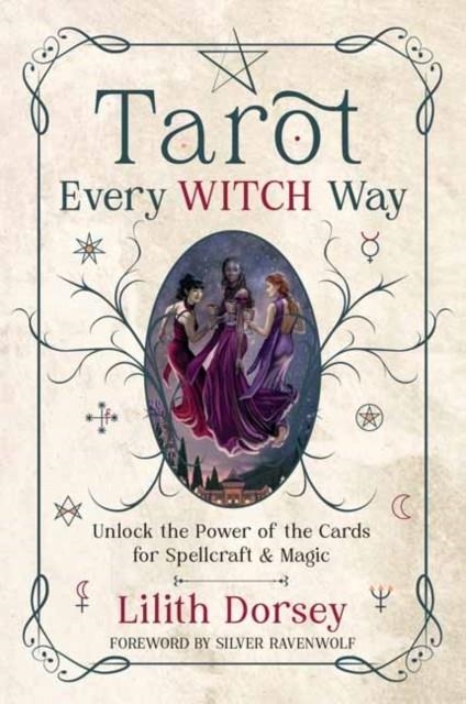 TAROT EVERY WITCH WAY | 9780738776323 | LILITH DORSEY , SILVER RAVENWOLF