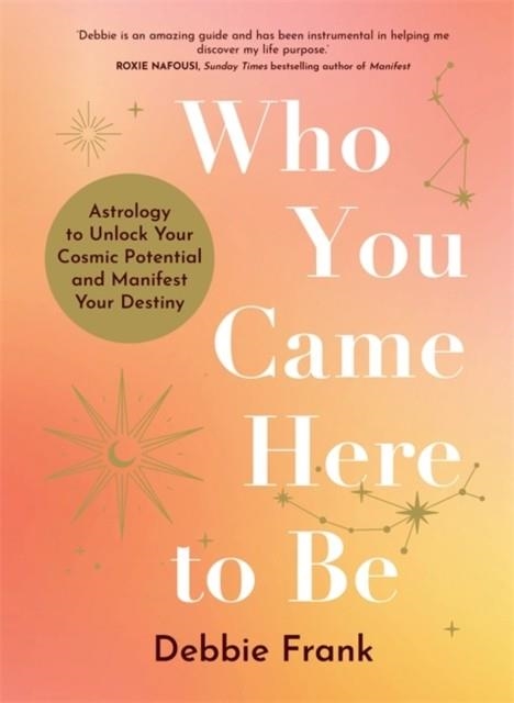 WHO YOU CAME HERE TO BE | 9781837822690 | DEBBIE FRANK