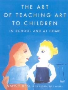 THE ART OF TEACHING ART TO CHILDREN | 9780374527709 | NANCY BEAL