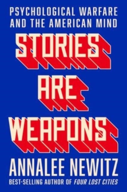 STORIES ARE WEAPONS | 9780393881516 | ANNALEE NEWITZ