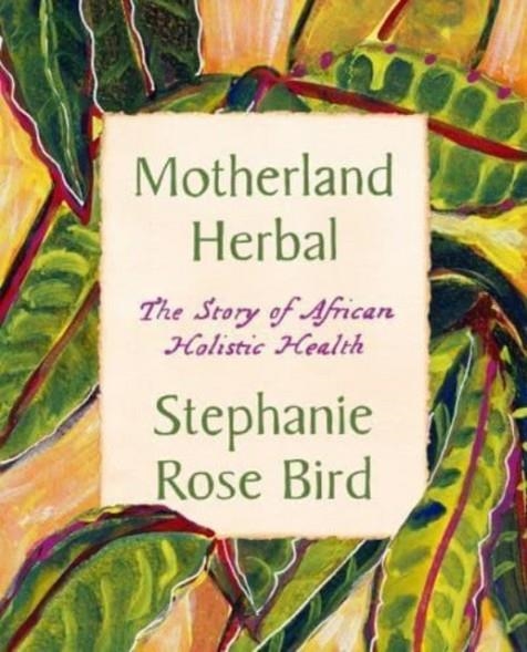 MOTHERLAND HERBAL | 9780063308046 | STEPHANIE ROSE BIRD