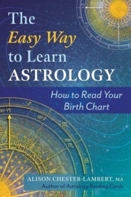 THE EASY WAY TO LEARN ASTROLOGY | 9798888500392 | ALISON CHESTER-LAMBERT