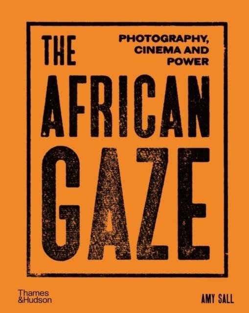 THE AFRICAN GAZE | 9780500025390 | AMY SALL