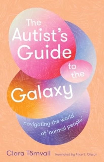 THE AUTIST’S GUIDE TO THE GALAXY | 9781915590879 | CLARA TORNVALL