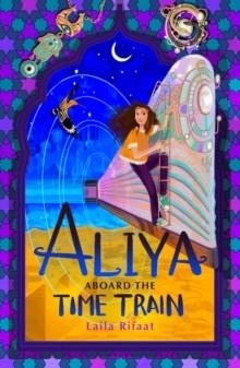 ALIYA ABOARD THE TIME TRAIN | 9781915026361 | LAILA RIFAAT