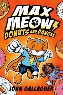 MAX MEOW BOOK 02: DONUTS AND DANGER | 9780241711606 | JOHN GALLAGHER