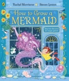 HOW TO GROW A MERMAID | 9780241529850 | RACHEL MORRISROE