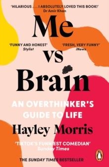 ME VS BRAIN : AN OVERTHINKER’S GUIDE TO LIFE | 9781804940310 | HAYLEY MORRIS