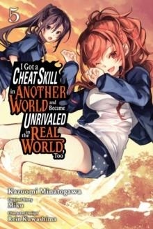 I GOT A CHEAT SKILL IN ANOTHER WORLD AND BECAME UNRIVALED IN THE REAL WORLD, TOO, VOL. 5 | 9781975392826 |  MIKU