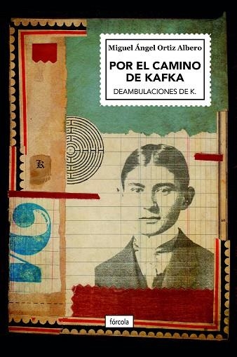 POR EL CAMINO DE KAFKA | 9788419969101 | ORTIZ ALBERO, MIGUEL ÁNGEL