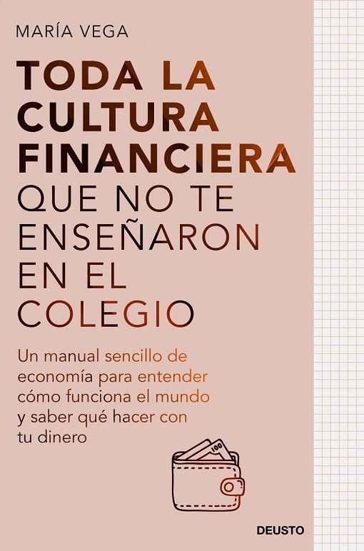 TODA LA CULTURA FINANCIERA QUE NO TE ENSEÑARON EN EL COLEGIO | 9788423435951 | MARÍA  VEGA