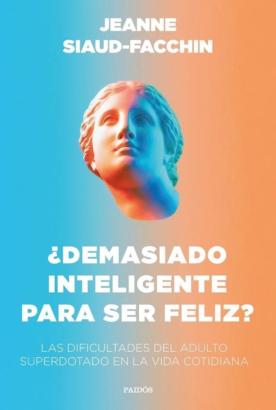 ¿DEMASIADO INTELIGENTE PARA SER FELIZ? | 9788449340406 | SIAUD-FACCHIN, JEANNE