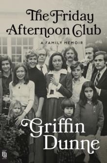 THE FRIDAY AFTERNOON CLUB | 9780593833315 | GRIFFIN DUNNE