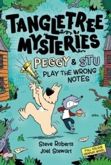 TANGLETREE MYSTERIES 02: PEGGY AND STU PLAY THE WRONG NOTES | 9781801301534 | STEVE ROBERTS AND JOEL STEWART