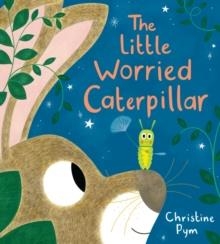 LITTLE WORRIED CATERPILLAR  | 9780702330063 | CHRISTINE PYM