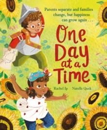 ONE DAY AT A TIME : A REASSURING STORY ABOUT SEPARATION AND DIVORCE | 9781444965551 | RACHEL IP